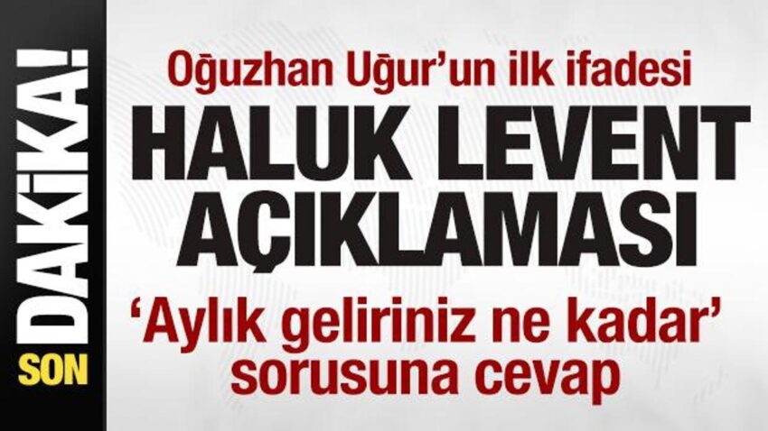 Oguzhan ugurun emniyetteki ilk ifadesi haluk levent aciklamasi hSzq5WkS