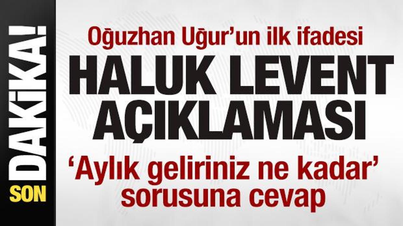 Oguzhan ugurun emniyetteki ilk ifadesi haluk levent aciklamasi hSzq5WkS